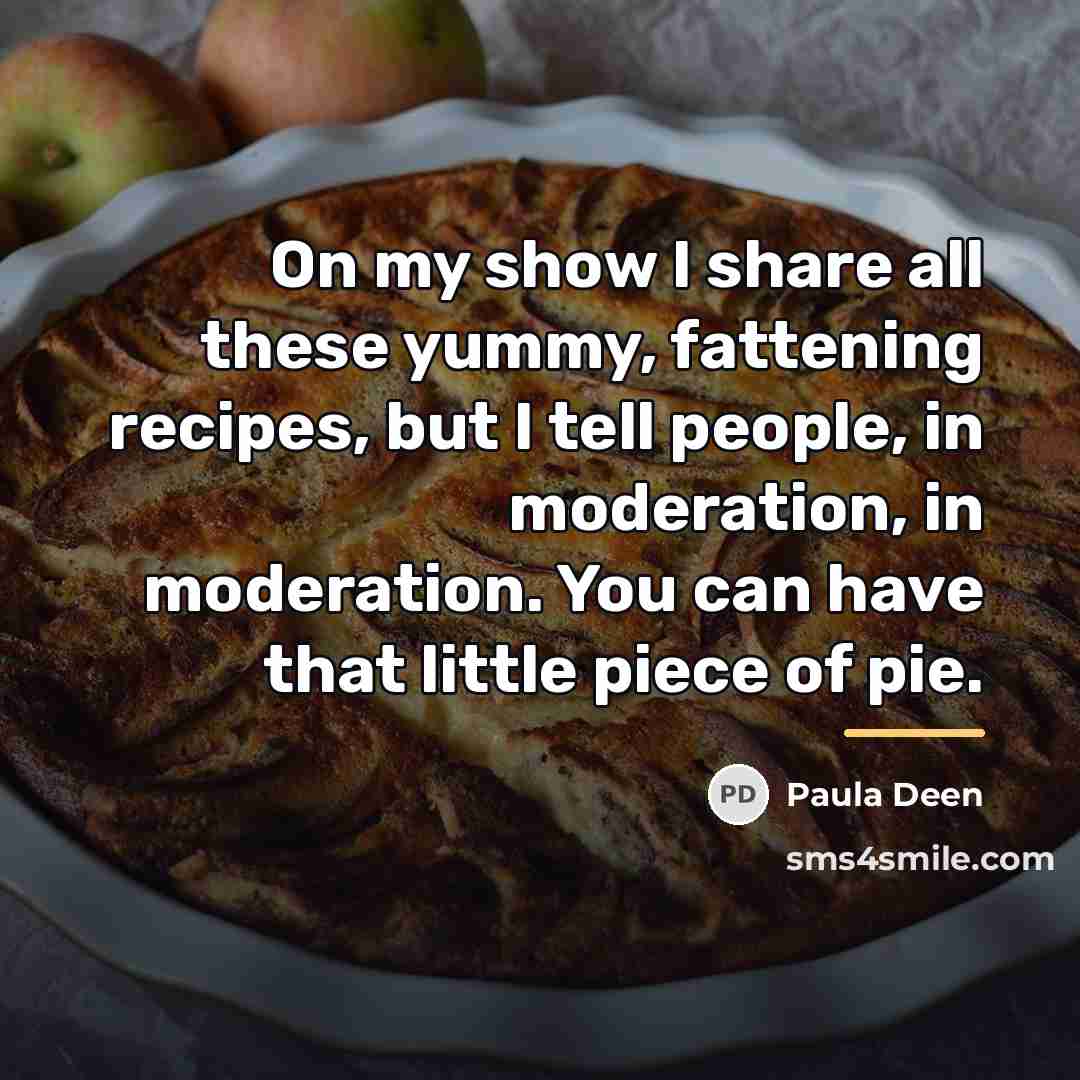 “On my show I share all these yummy, fattening recipes,…” quote by Paula Deen