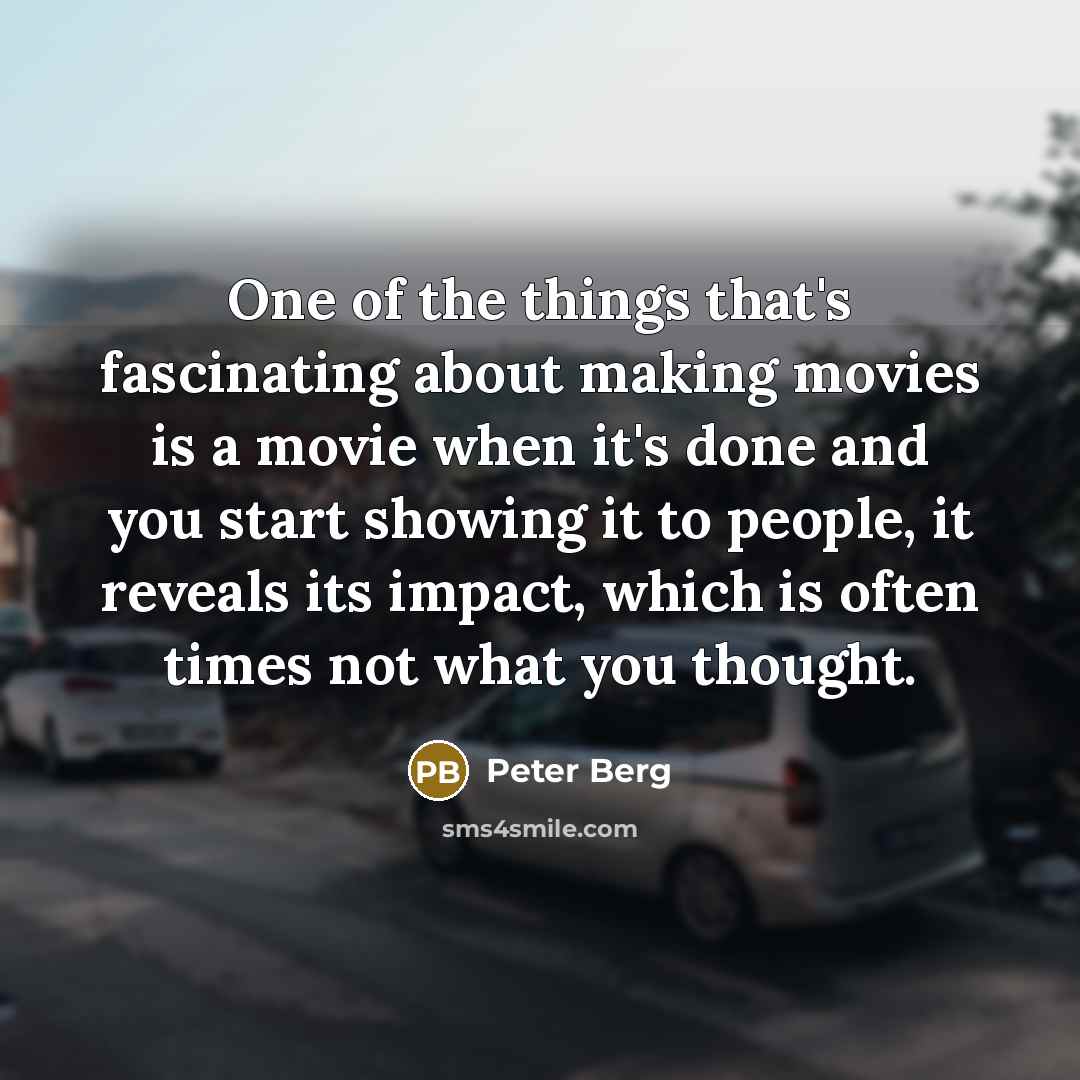 “One of the things that's fascinating about making movies is…” quote by Peter Berg