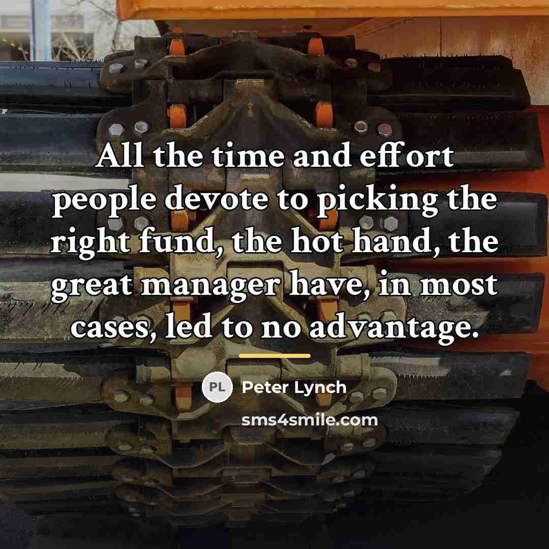 “All the time and effort people devote to picking the…” quote by Peter Lynch