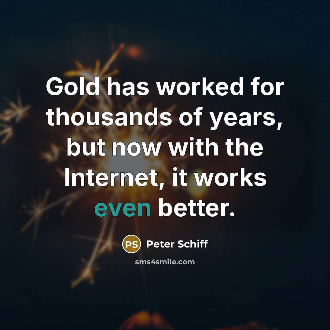 “Gold has worked for thousands of years, but now with…” quote by Peter Schiff