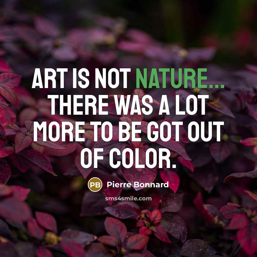 “Art is not nature... There was a lot more to…” quote by Pierre Bonnard