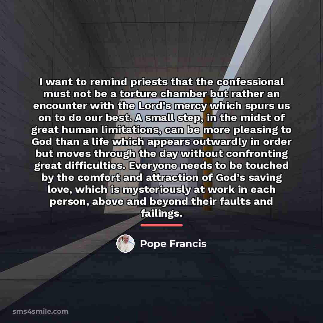 “I want to remind priests that the confessional must not…” quote by Pope Francis