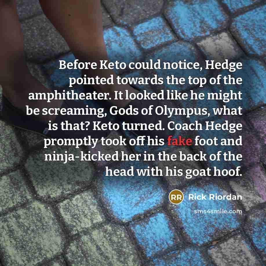 “Before Keto could notice, Hedge pointed towards the top of…” quote by Rick Riordan