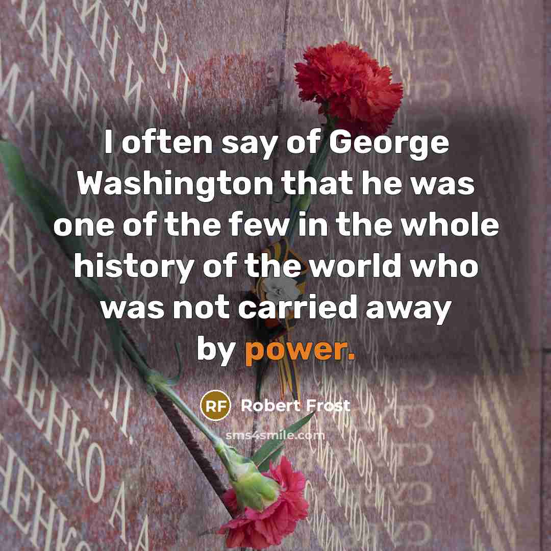 “I often say of George Washington that he was one…” quote by Robert Frost