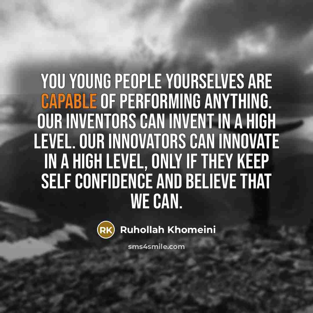 “You young people yourselves are capable of performing anything. Our…” quote by Ruhollah Khomeini