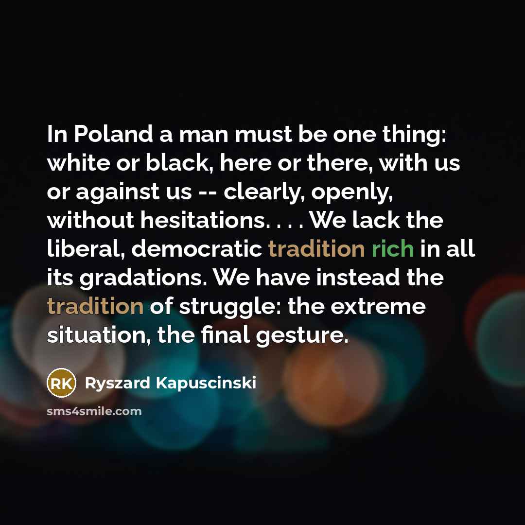 “In Poland a man must be one thing: white or…” quote by Ryszard Kapuscinski