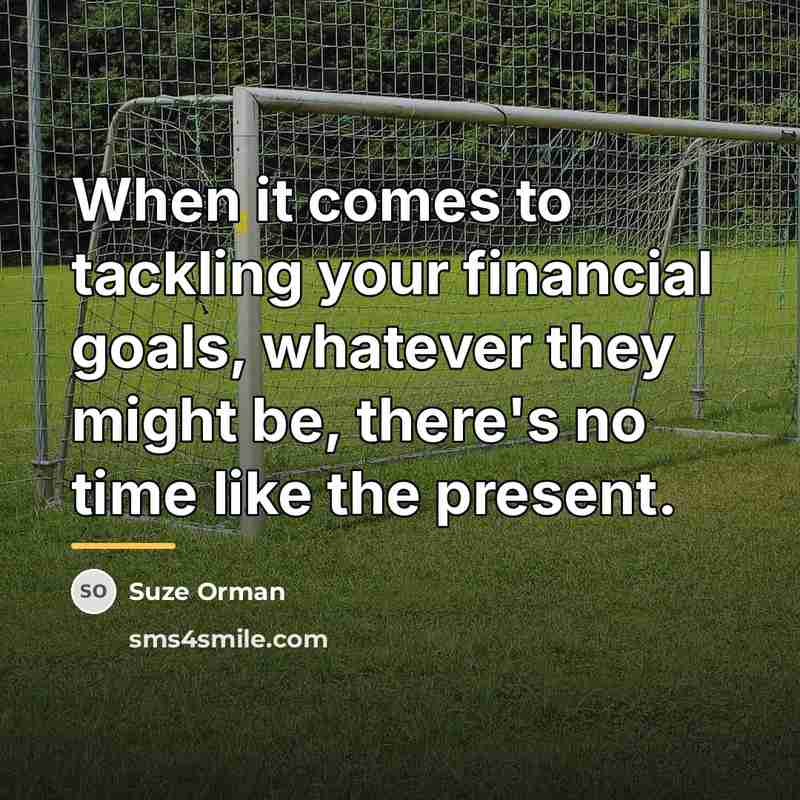 “When it comes to tackling your financial goals, whatever they…” quote by Suze Orman