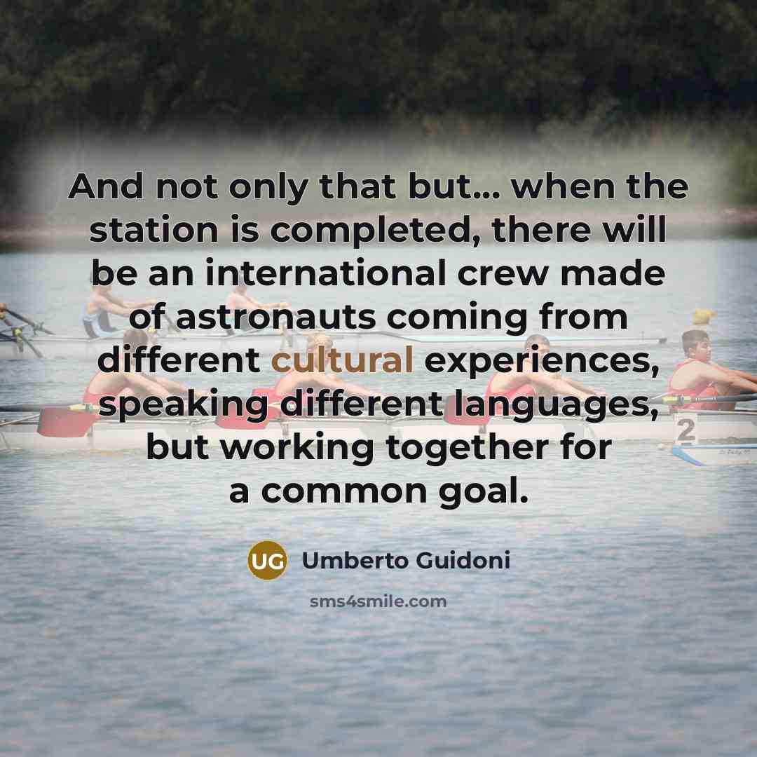 “And not only that but... when the station is completed,…” quote by Umberto Guidoni