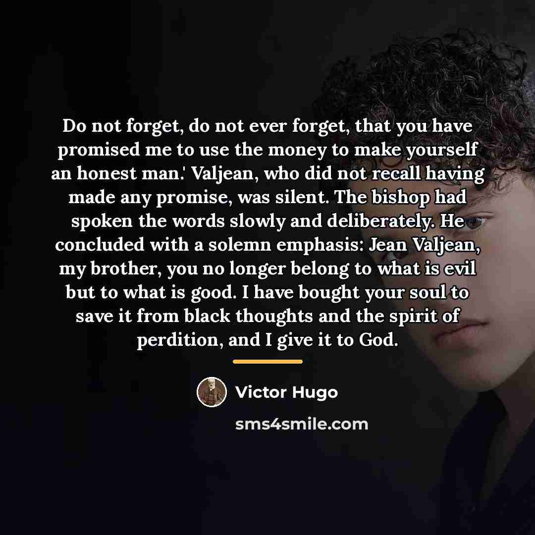 “Do not forget, do not ever forget, that you have…” quote by Victor Hugo