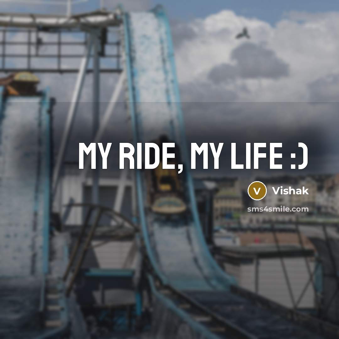 “My Ride, My Life :)…” quote by Vishak