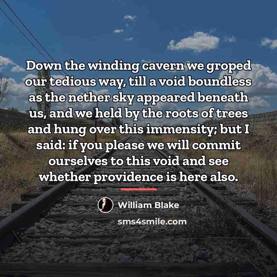 “Down the winding cavern we groped our tedious way, till…” quote by William Blake