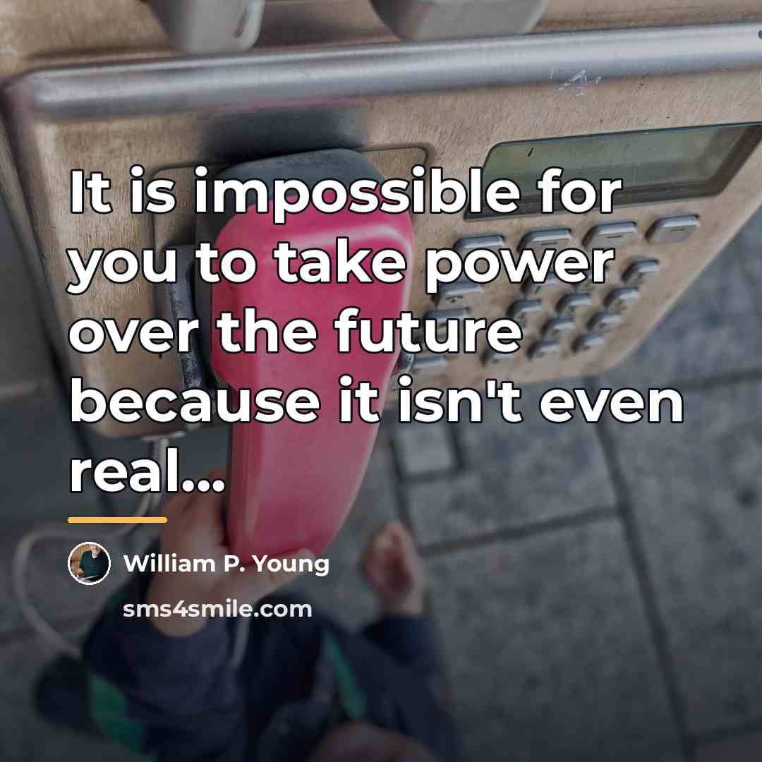 “It is impossible for you to take power over the…” quote by William P. Young