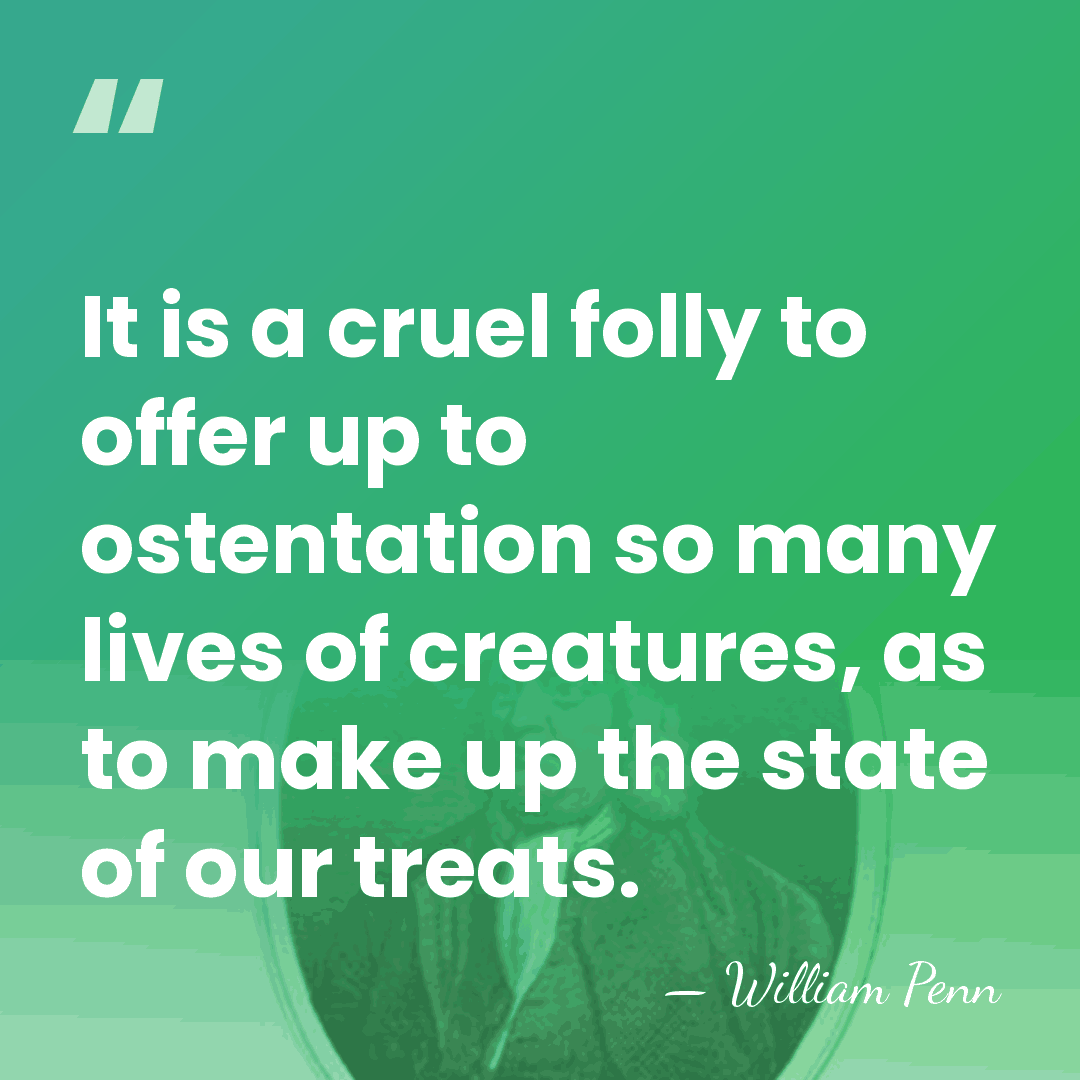 It is a cruel folly to offer up to ostentation so many&hellip; - William Penn