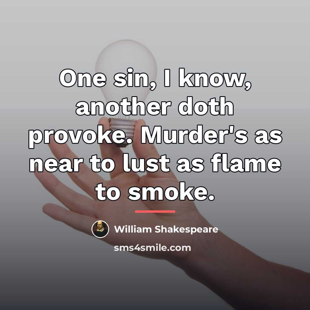 “One sin, I know, another doth provoke. Murder's as near…” quote by William Shakespeare