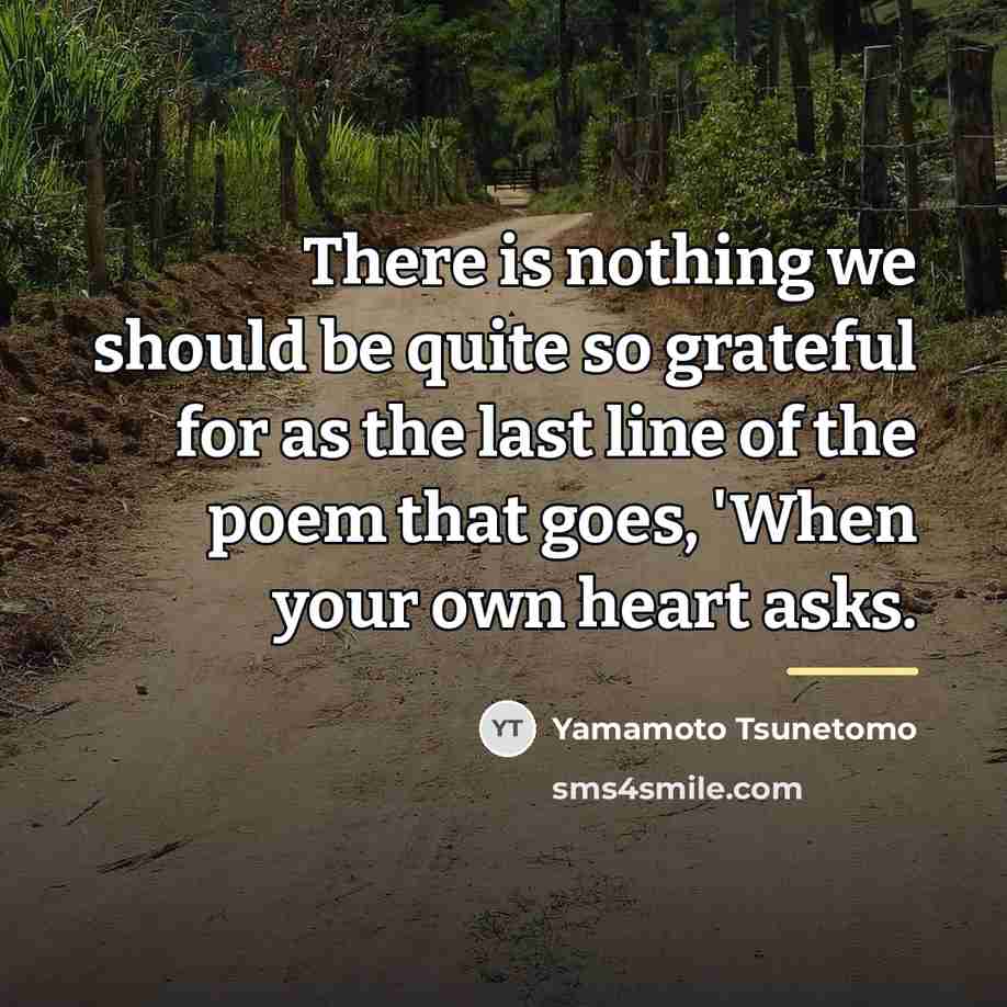 “There is nothing we should be quite so grateful for…” quote by Yamamoto Tsunetomo