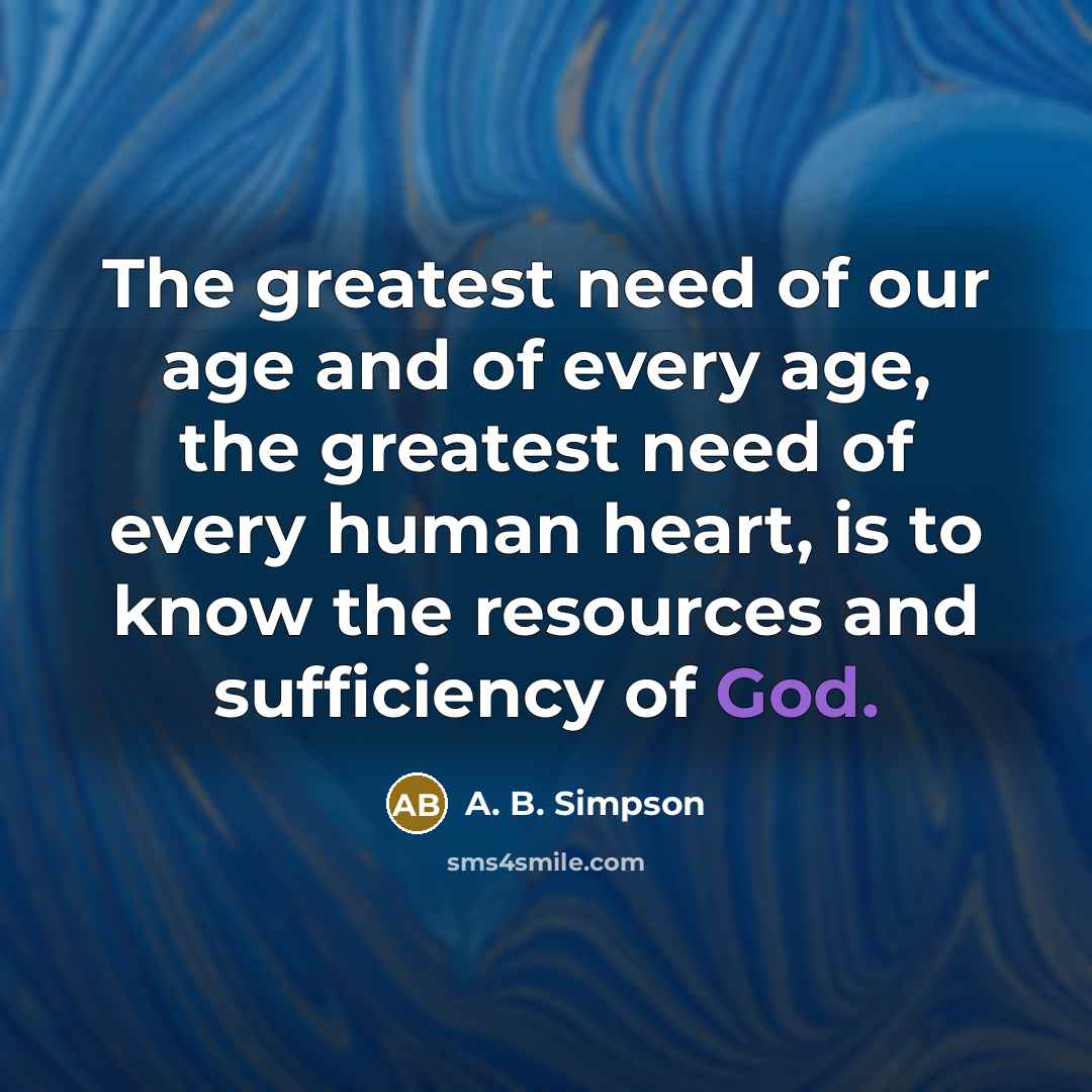 “The greatest need of our age and of every age,…” quote by A. B. Simpson
