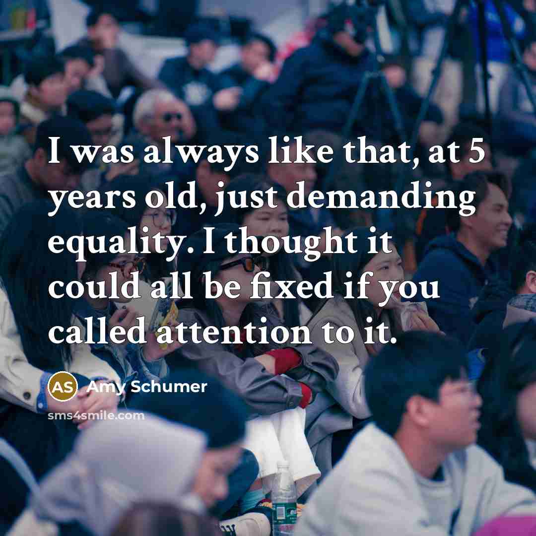 “I was always like that, at 5 years old, just…” quote by Amy Schumer