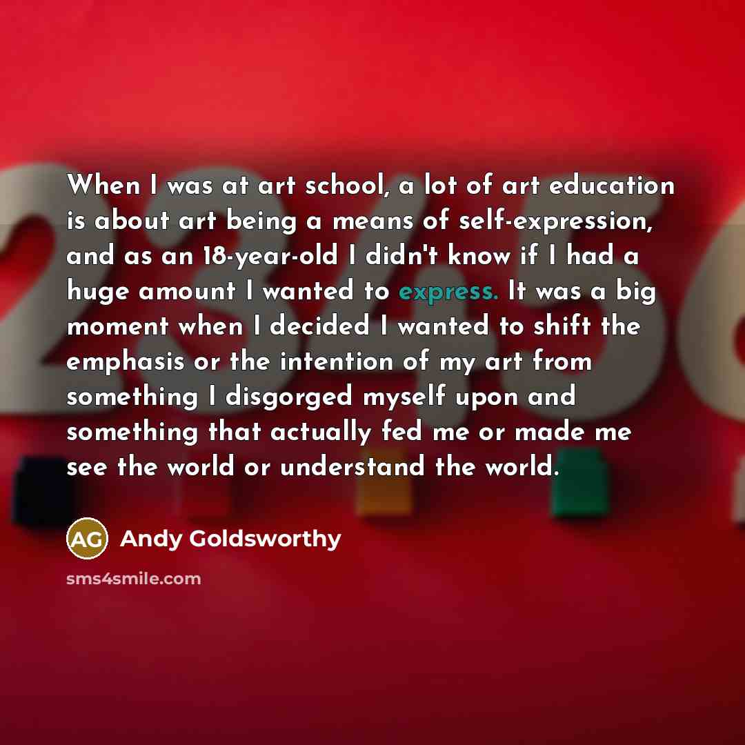 “When I was at art school, a lot of art…” quote by Andy Goldsworthy