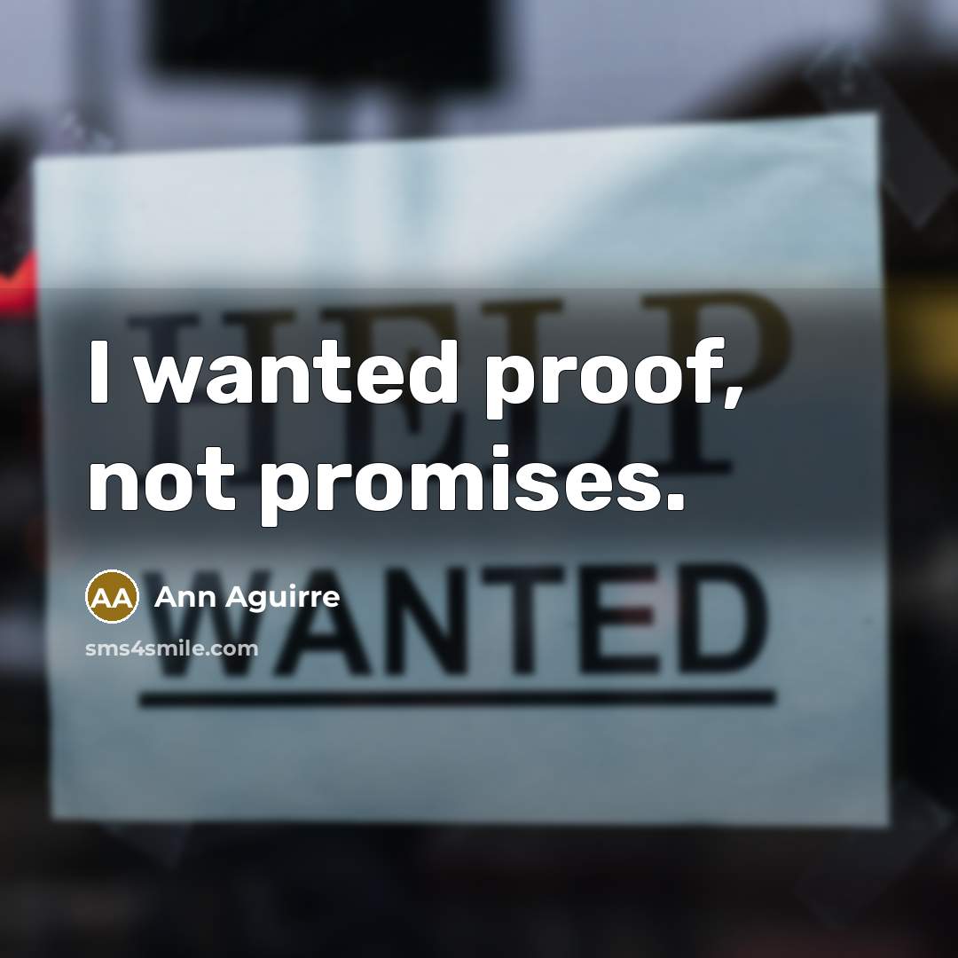 “I wanted proof, not promises.…” quote by Ann Aguirre