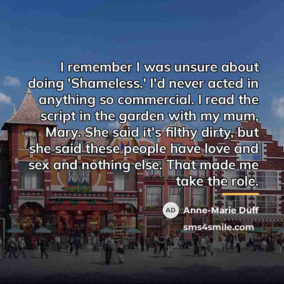“I remember I was unsure about doing 'Shameless.' I'd never…” quote by Anne-Marie Duff