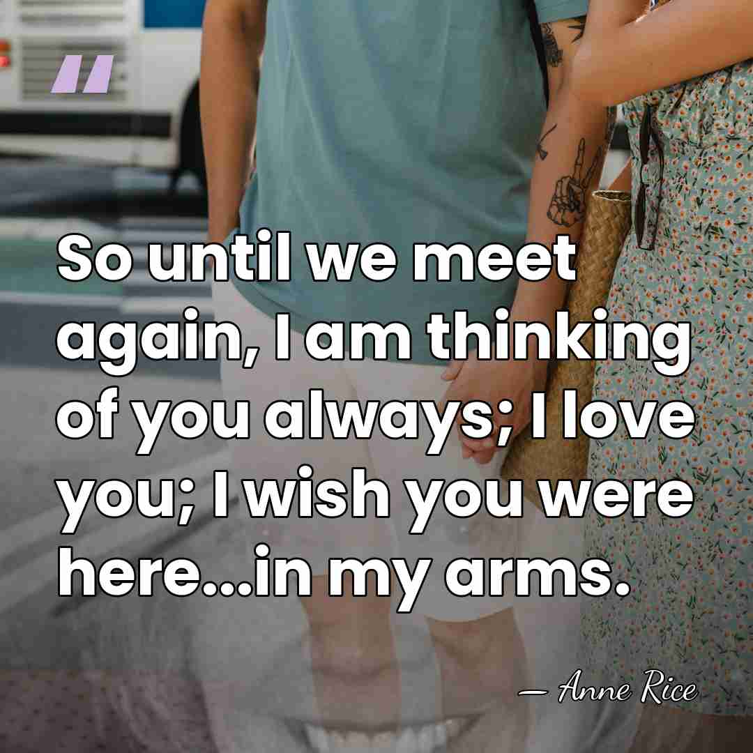 So until we meet again, I am thinking of you always; I&hellip; - Anne Rice