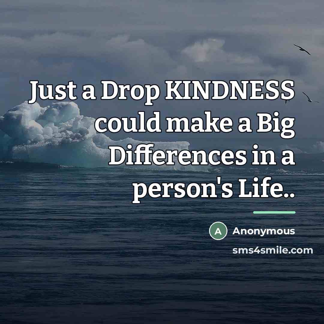 “Just a Drop KINDNESS could make a Big Differences in…” quote by Anonymous