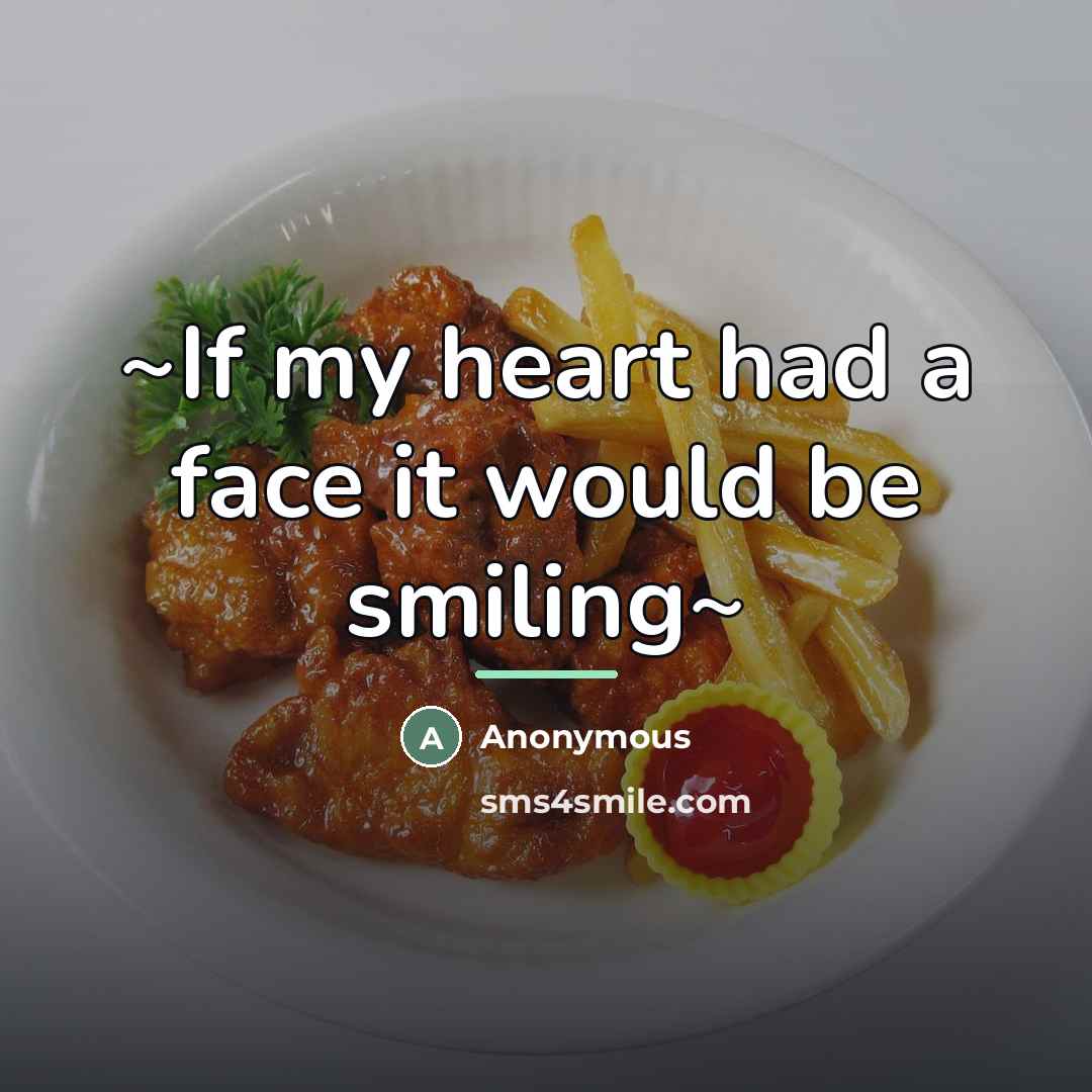 “~If my heart had a face it would be smiling~…” quote by Anonymous