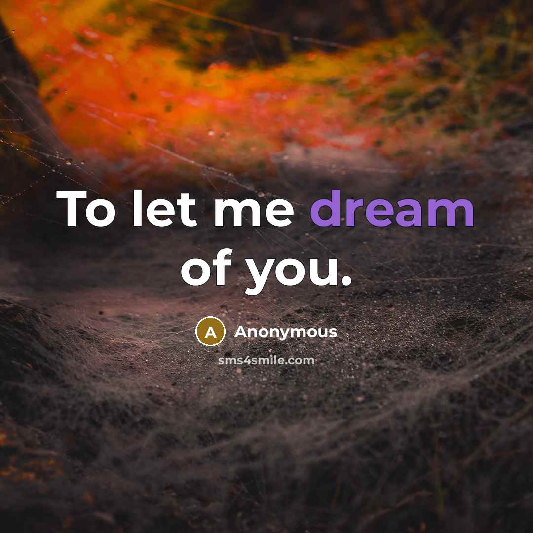 “To let me dream of you.” quote by Anonymous