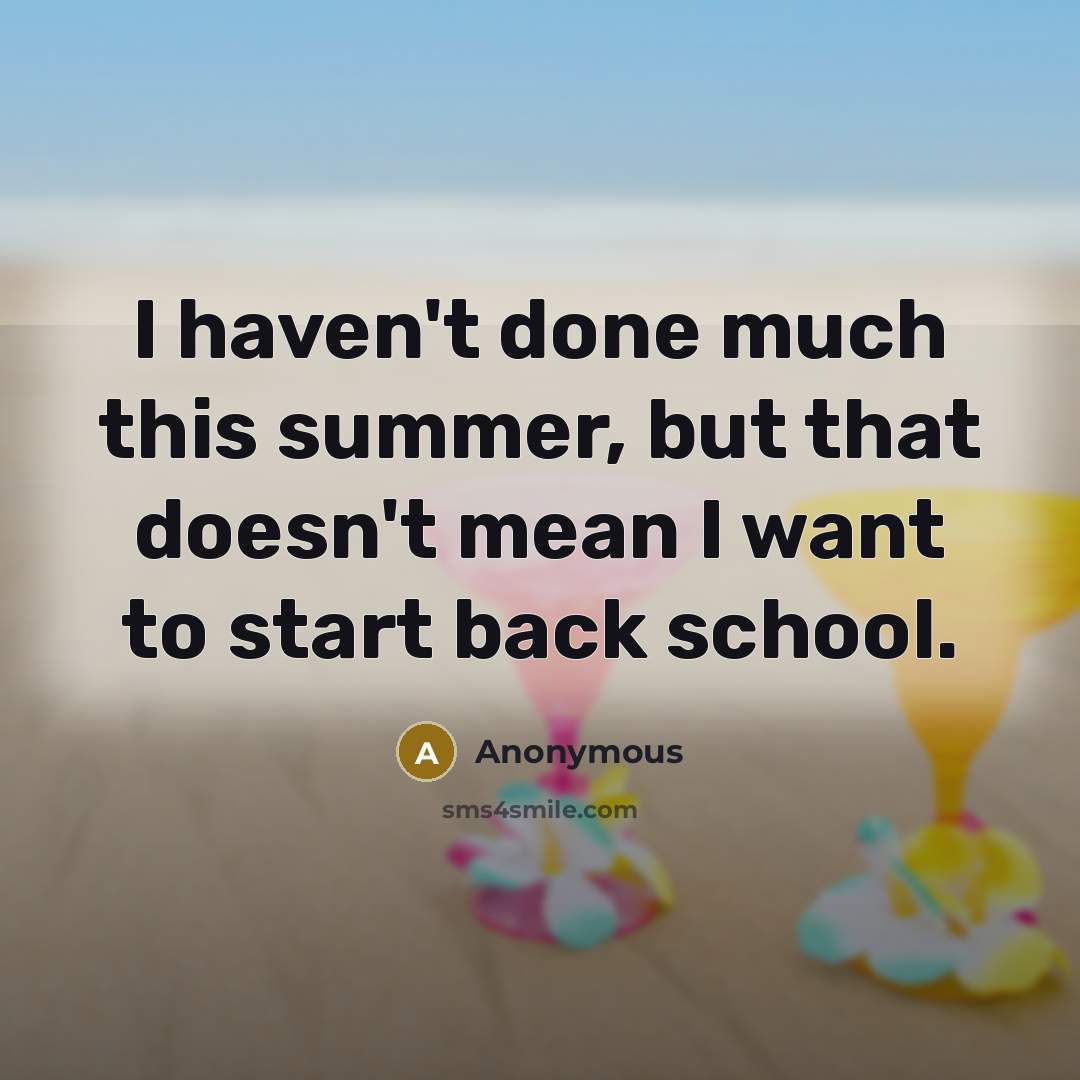 “I haven't done much this summer, but that doesn't mean…” quote by Anonymous