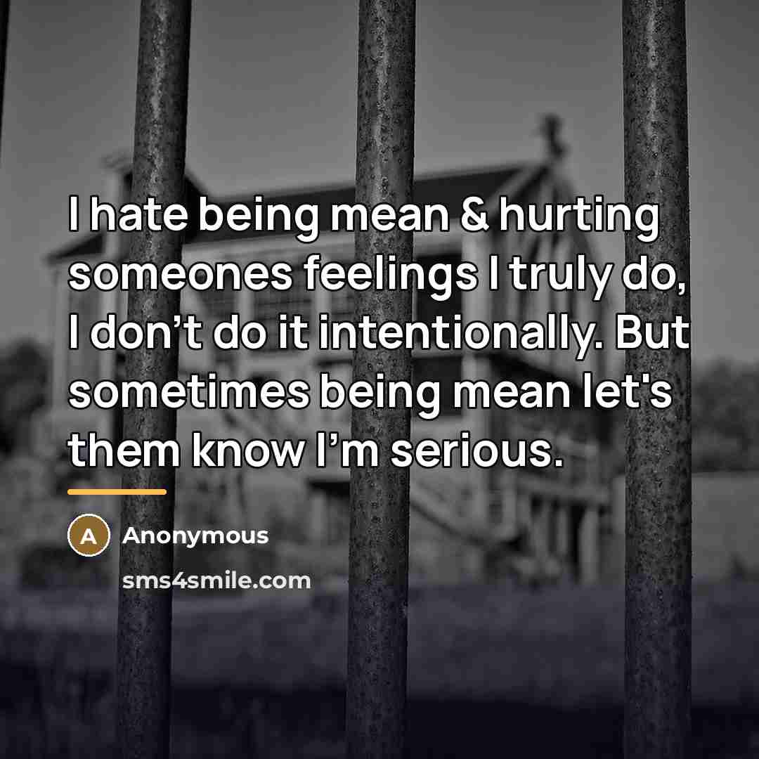 “I hate being mean & hurting someones feelings I truly…” quote by Anonymous