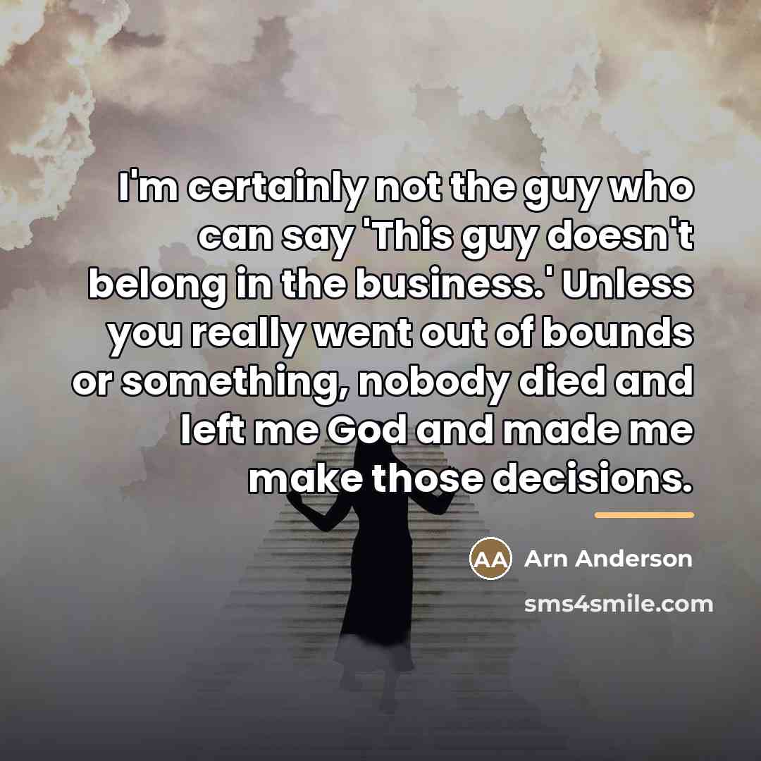 “I'm certainly not the guy who can say 'This guy…” quote by Arn Anderson