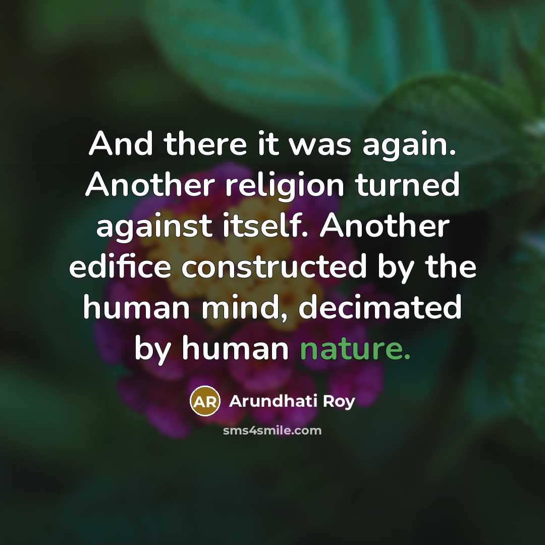 “And there it was again. Another religion turned against itself.…” quote by Arundhati Roy