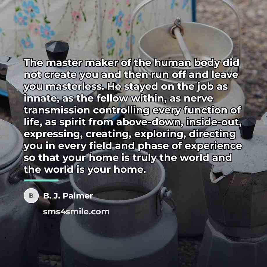“The master maker of the human body did not create…” quote by B. J. Palmer