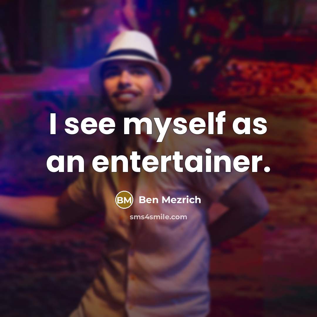 “I see myself as an entertainer.” quote by Ben Mezrich