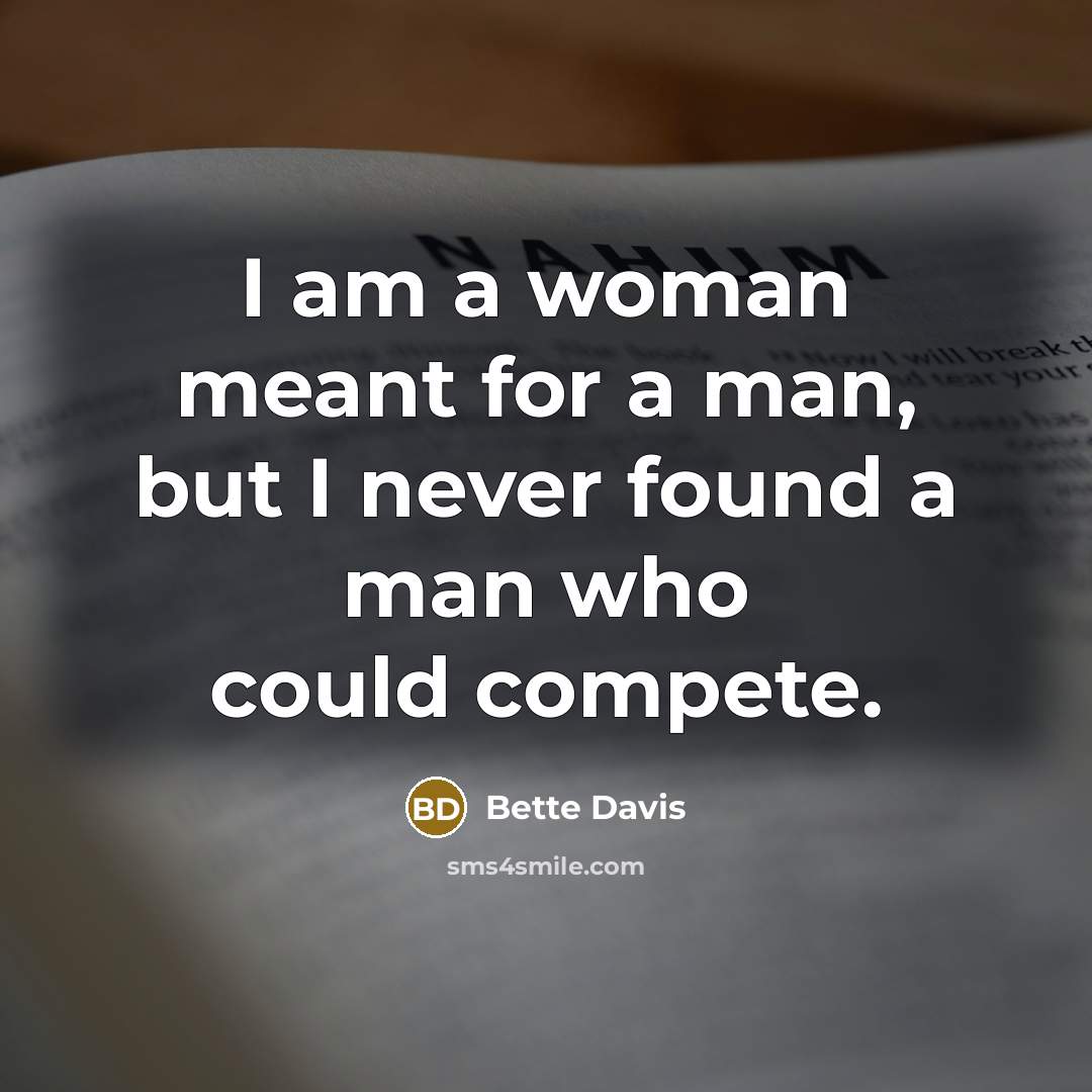 “I am a woman meant for a man, but I…” quote by Bette Davis