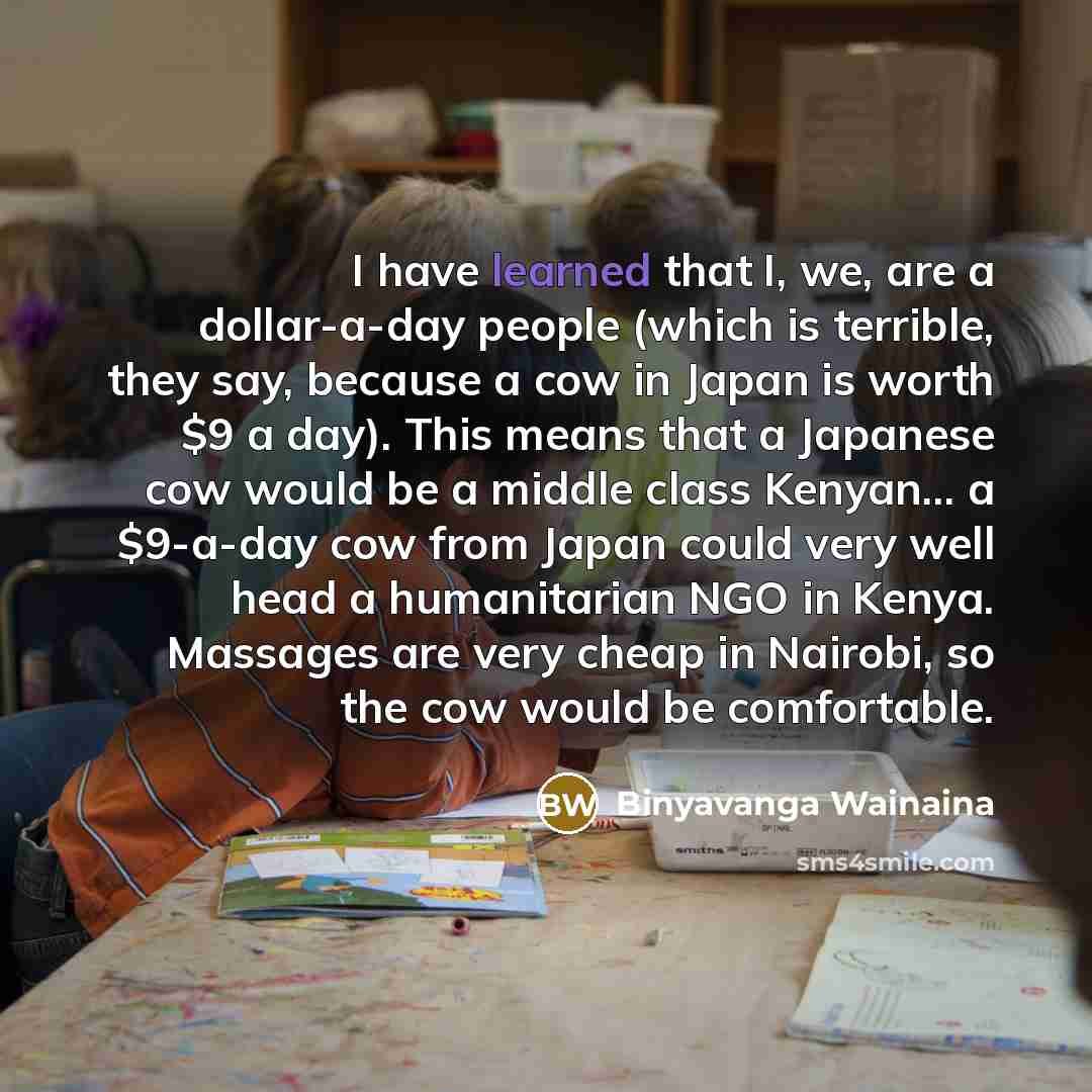 “I have learned that I, we, are a dollar-a-day people…” quote by Binyavanga Wainaina