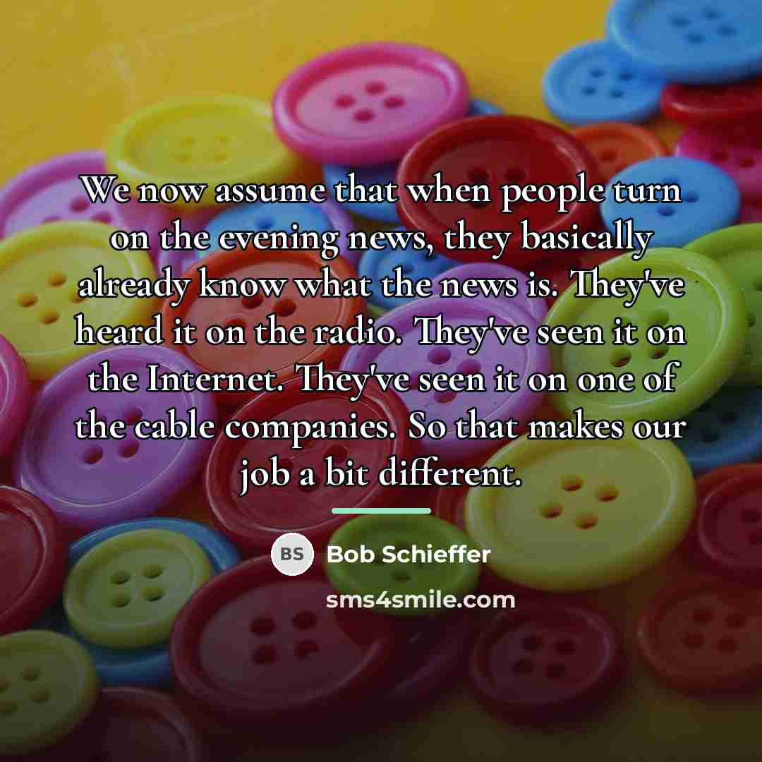 “We now assume that when people turn on the evening…” quote by Bob Schieffer
