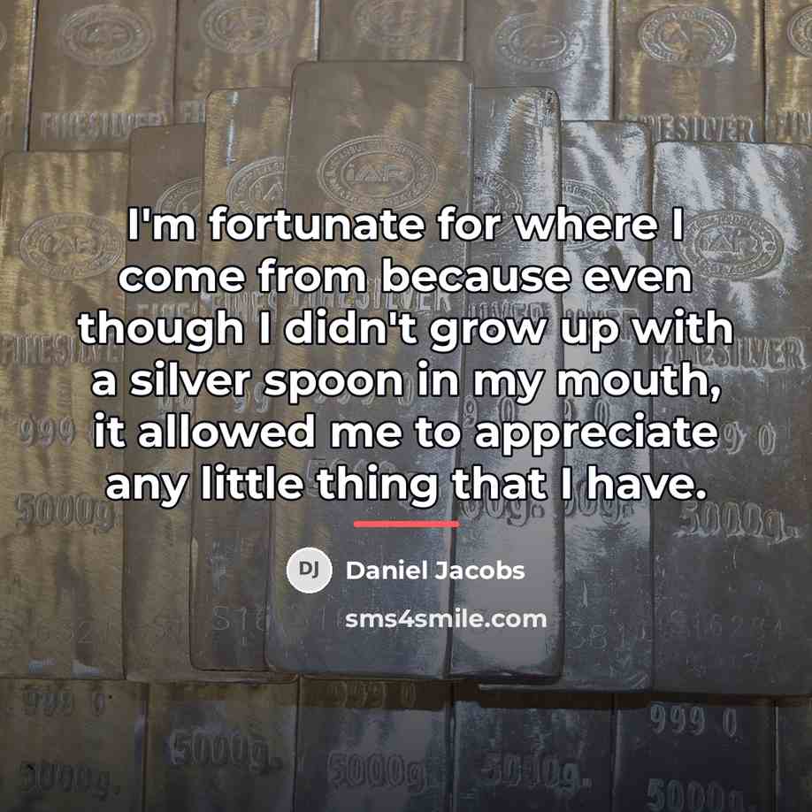 “I'm fortunate for where I come from because even though…” quote by Daniel Jacobs