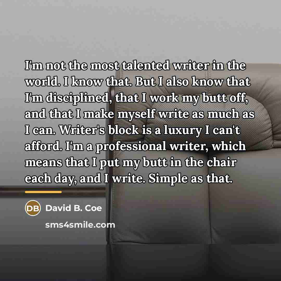 “I'm not the most talented writer in the world. I…” quote by David B. Coe