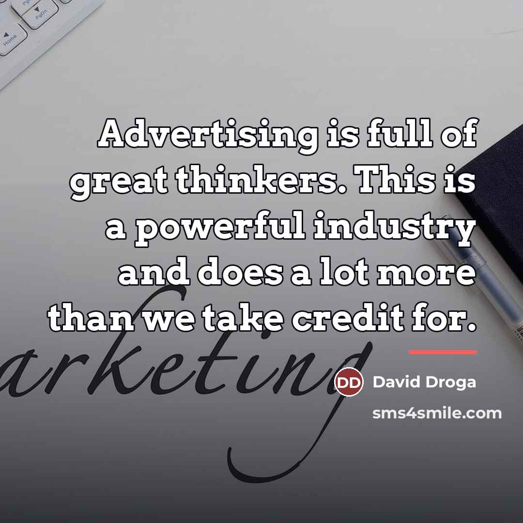 “Advertising is full of great thinkers. This is a powerful…” quote by David Droga