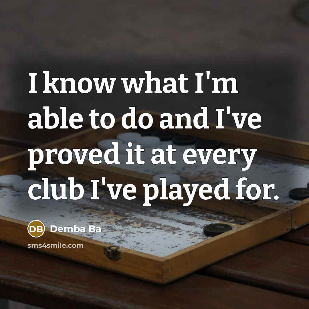“I know what I'm able to do and I've proved…” quote by Demba Ba