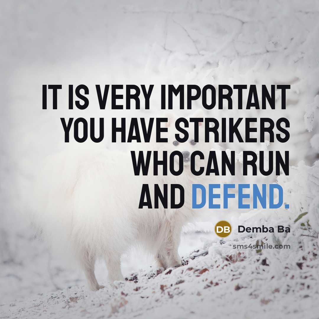 “It is very important you have strikers who can run…” quote by Demba Ba