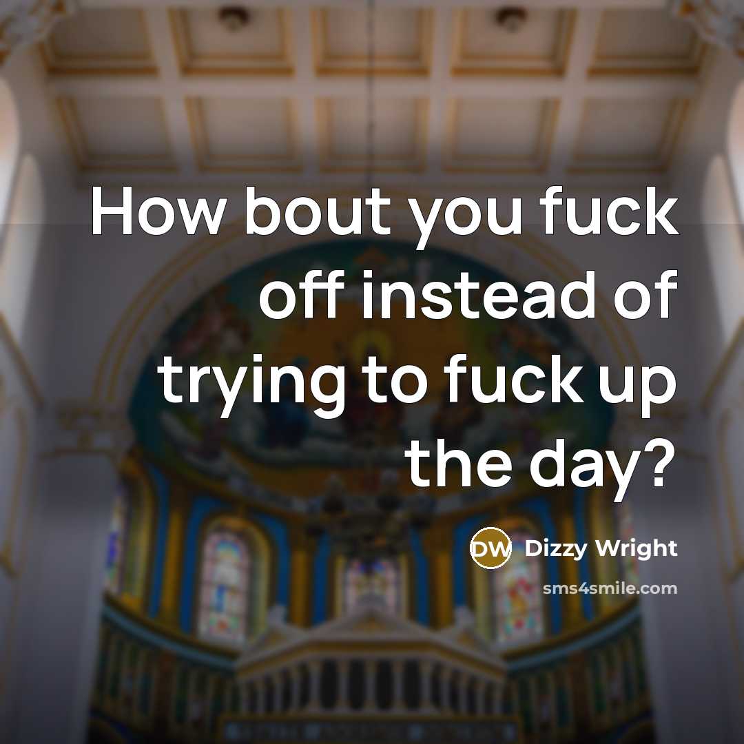“How bout you fuck off instead of trying to fuck…” quote by Dizzy Wright