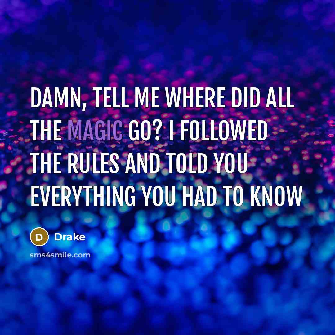 “Damn, tell me where did all the magic go? I…” quote by Drake