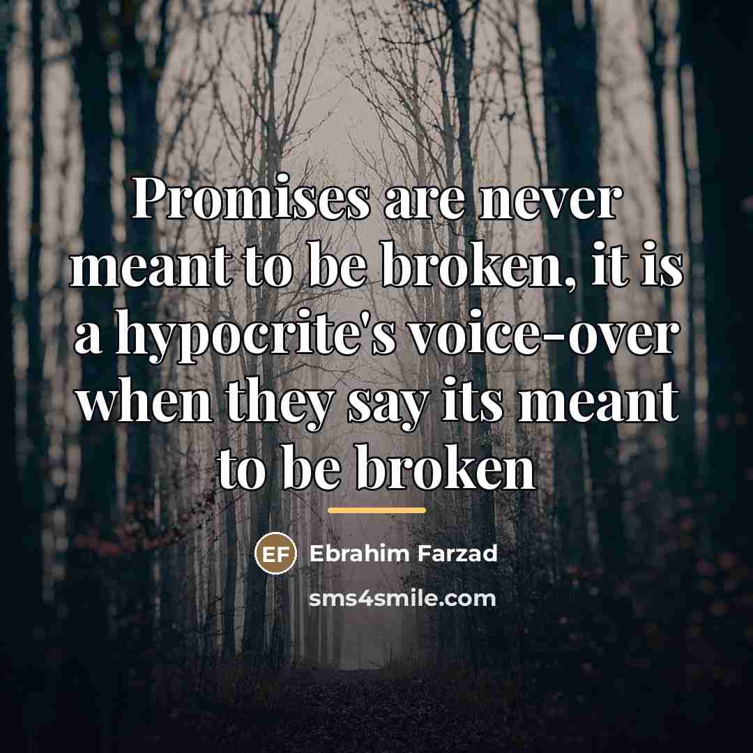 “Promises are never meant to be broken, it is a…” quote by Ebrahim Farzad