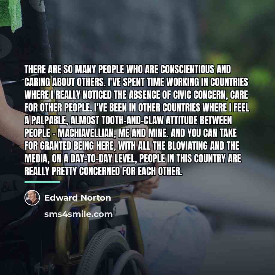 “There are so many people who are conscientious and caring…” quote by Edward Norton