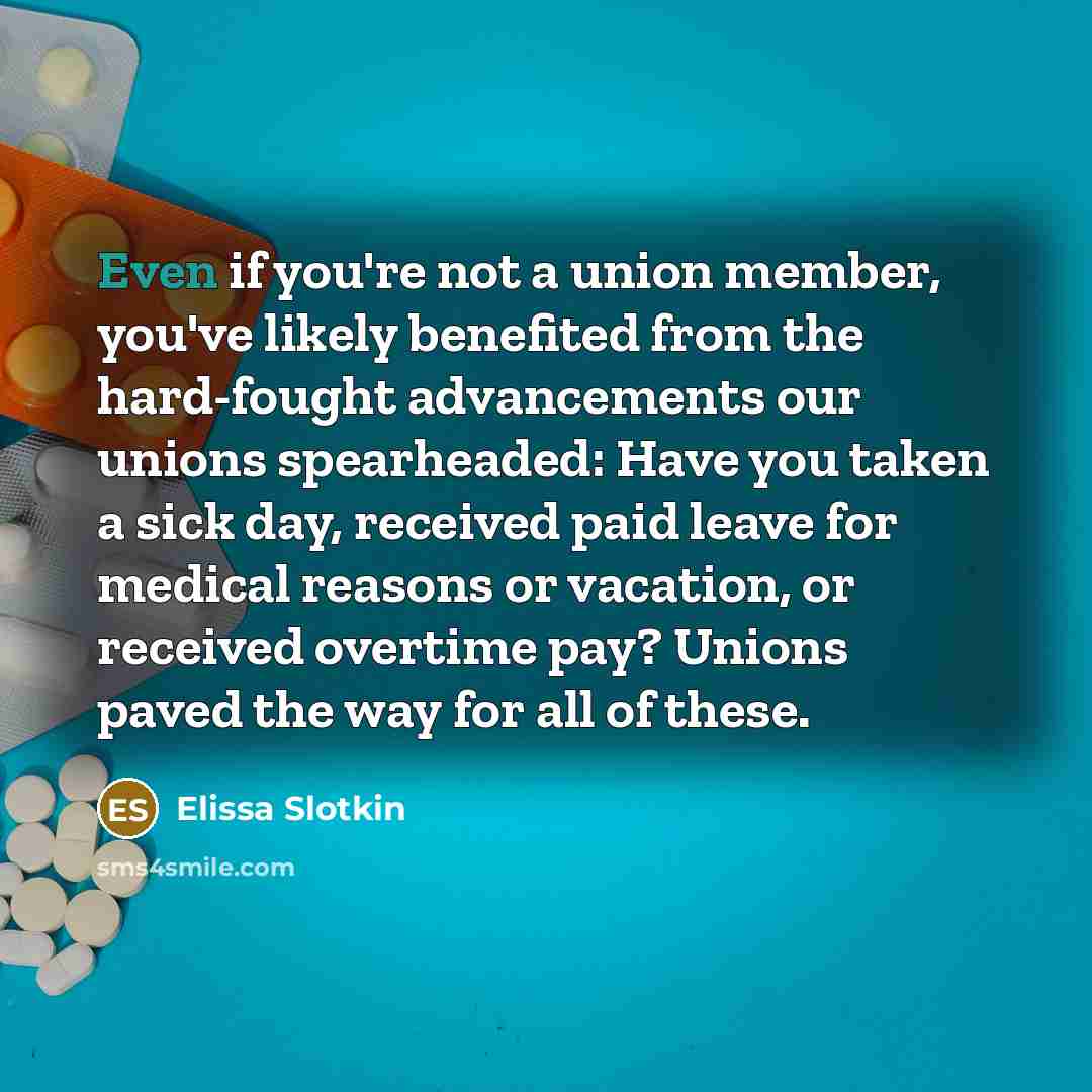 “Even if you're not a union member, you've likely benefited…” quote by Elissa Slotkin