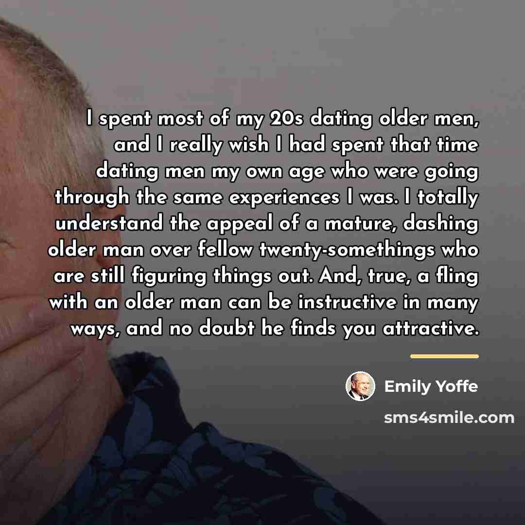 “I spent most of my 20s dating older men, and…” quote by Emily Yoffe