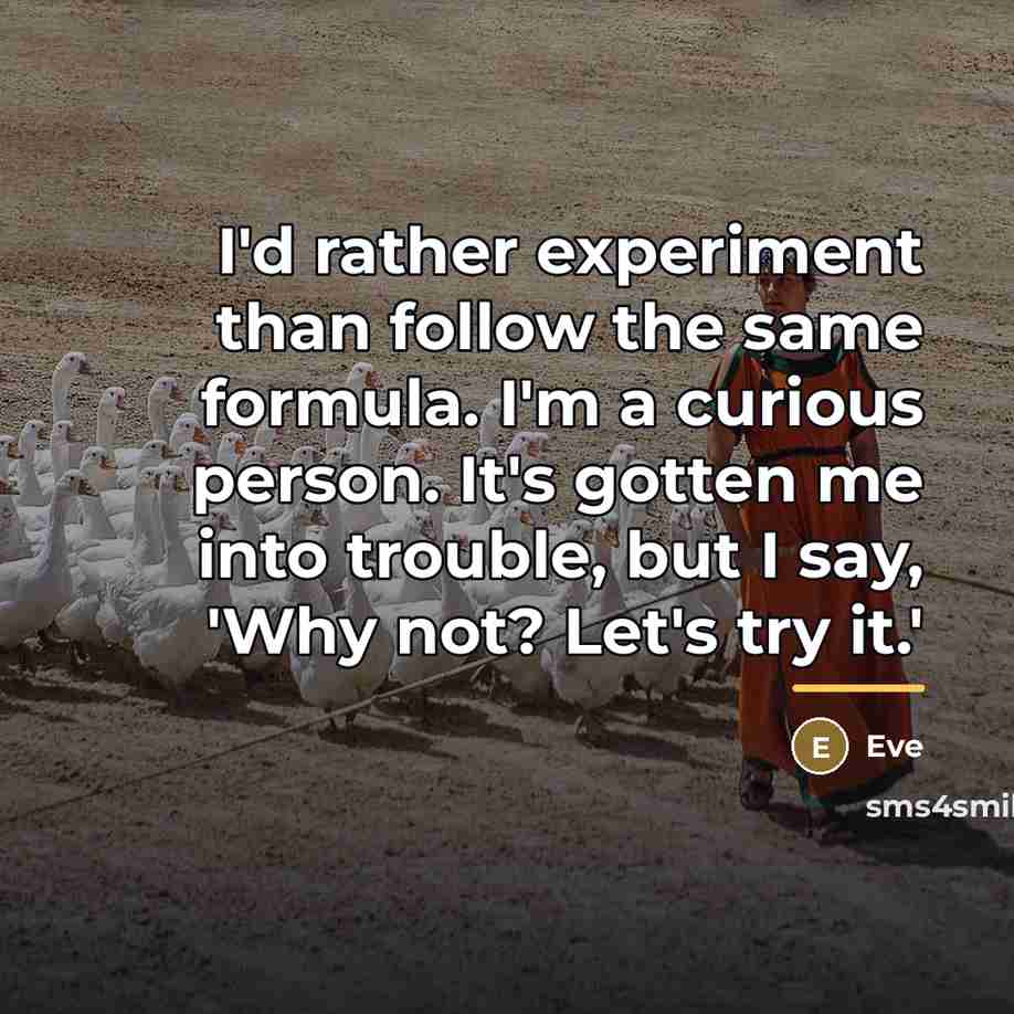 “I'd rather experiment than follow the same formula. I'm a…” quote by Eve