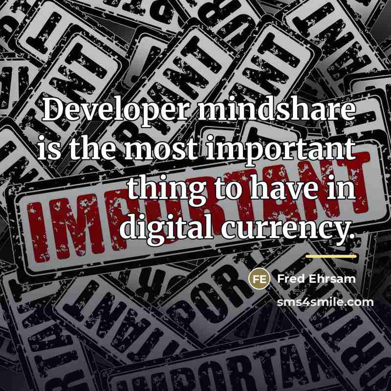 “Developer mindshare is the most important thing to have in…” quote by Fred Ehrsam